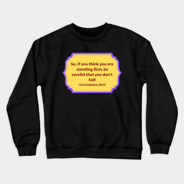 Bible Verse 1 Corinthians 10:12 Crewneck Sweatshirt by Prayingwarrior